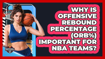 Why Is Offensive Rebound Percentage (ORB%) Important For NBA Teams? - Basketball Stats Central