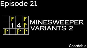 14 Minesweeper Variants Ep. 21 | Chordable