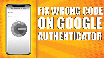 How to Fix Wrong Code on Google Authenticator