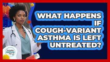 What Happens If Cough-variant Asthma Is Left Untreated? - Everyday Asthma Tips