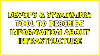 DevOps & SysAdmins: Tool to describe information about infrastructure (3 Solutions!!)