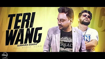 Teri Wang (Full Audio Song) | Gurmukh Doabia | Punjabi Audio Songs | Speed Punjabi