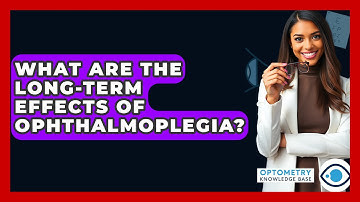 What Are The Long-Term Effects Of Ophthalmoplegia? - Optometry Knowledge Base