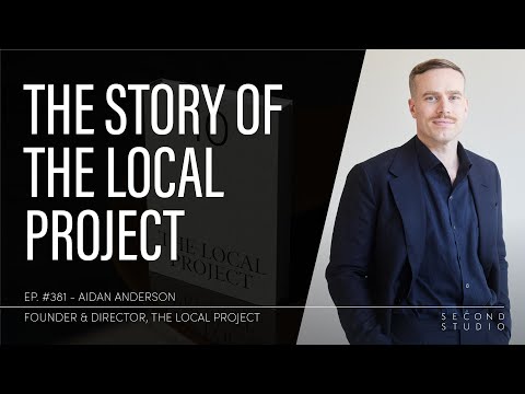 #381 - Aidan Anderson, Founder and Director of The Local Project
