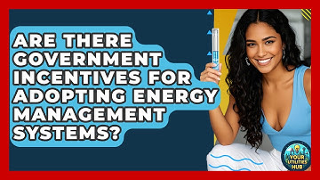 Are There Government Incentives for Adopting Energy Management Systems? - Your Utilities Hub
