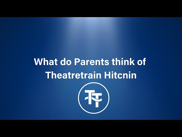 What Parents think of Theatretrain Hitchin