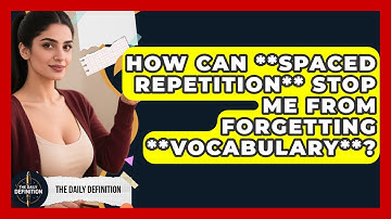 How Can **spaced Repetition** Stop Me From Forgetting **vocabulary**? - The Daily Definition