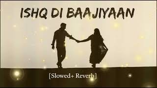 Ishq Di Baajiyaan Lofi Song | Best Romantic Lofi Song | Lofi Remix | Sowed+Reverb