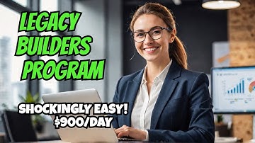 LEGACY BUILDERS PROGRAM: Shocking How Easy, Earn $900 a Day!