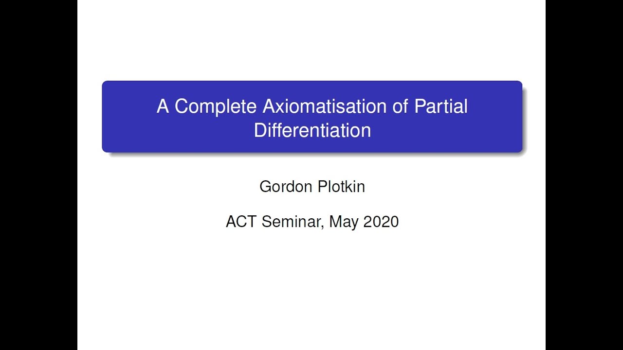 ACT@UCR Seminar: A Complete Axiomatisation of Partial Differentiation ...