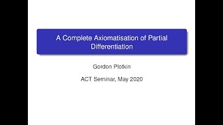 ACT@UCR Seminar: A Complete Axiomatisation of Partial Differentiation - Gordon Plotkin
