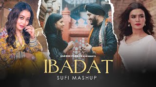 Ibadat Sufi Mashup | Vicky Ahuja, Neha Kakkar, Nusrat Fateh Ali Khan, Sehar Gul Khan | Naresh Parmar