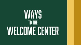 Ways to the Welcome Center