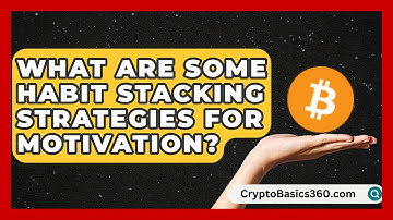 What Are Some Habit Stacking Strategies for Motivation? | The Life Coach Expert News