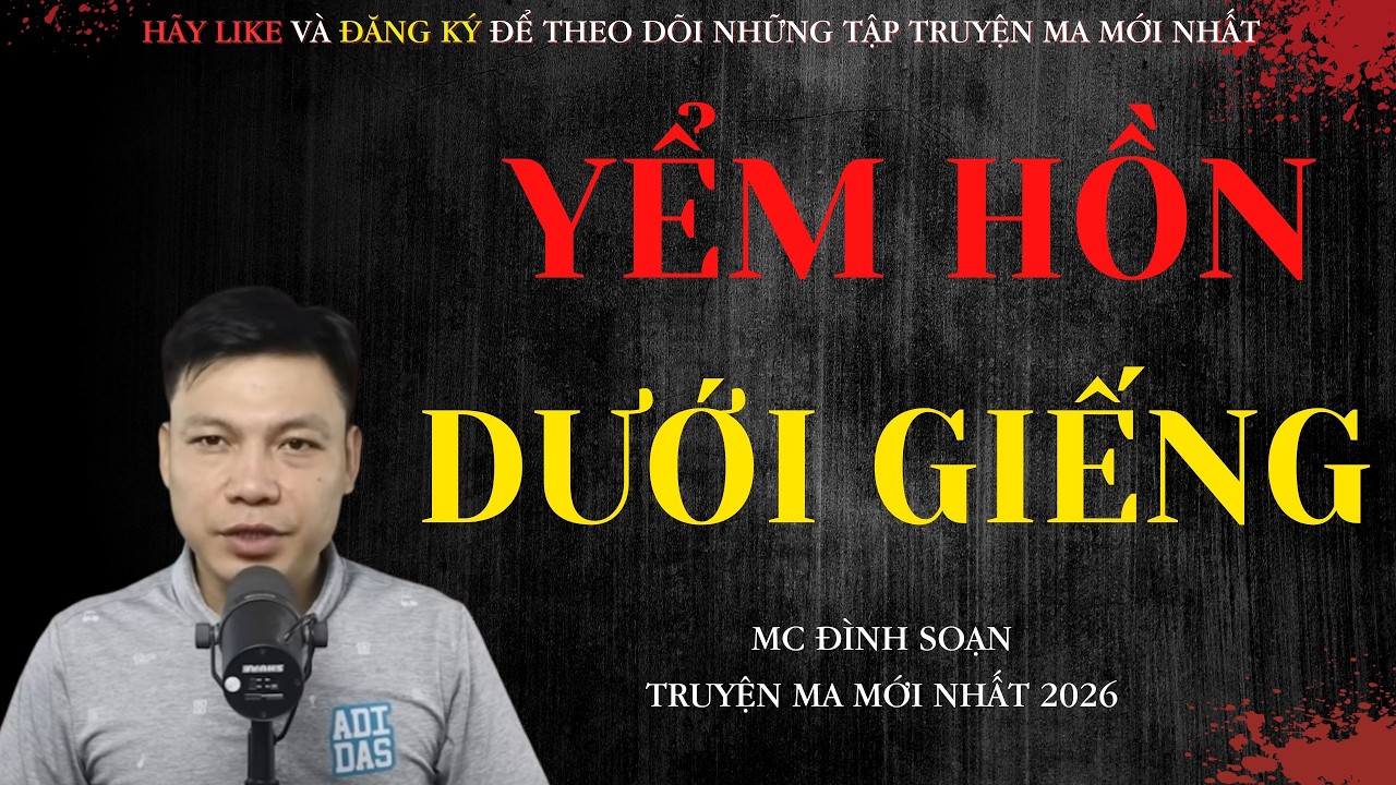 AUDIO ĐÌNH SOẠN : BYỂM HỒN DƯỚI GIẾNG - TRUYỆN MA CÓ THẬT 100% | MC ĐÌNH SOẠN KỂ
