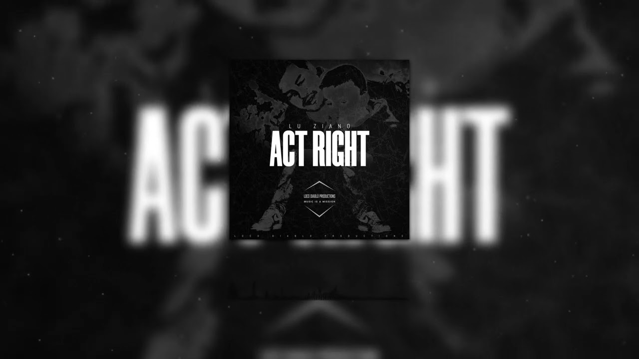 Watch Lu Ziano - Act Right (Official Audio) on YouTube Watch Lu Ziano - Act Right (Official Audio) on YouTube