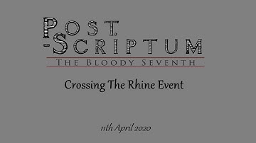 [Post Scriptum] Crossing The Rhine Event 11.04.20