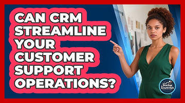 Can CRM Streamline Your Customer Support Operations?