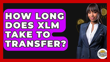 How Long Does XLM Take to Transfer? - CryptoBasics360.com
