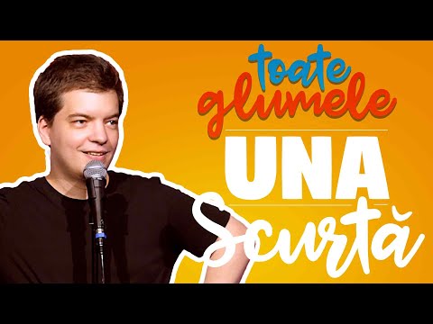 TOATE glumele mele UNA SCURTĂ - partea 2/2