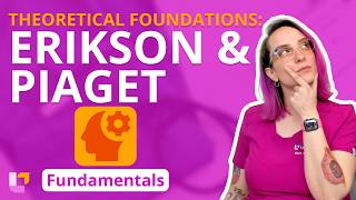 Theoretical Foundations: Erikson & Piaget: Fundamentals of Nursing Principles |@LevelUpRN