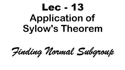 Lec - 13 Application of Sylow