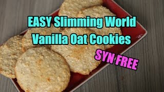 EASY Slimming World Vanilla Oat Cookies  SYN FREE