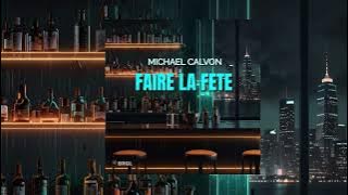 Michael Calvon   Faire La Fete (Radio Edit)