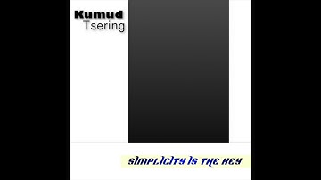 Kumud Tsering - Simplicity is The Key