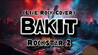 Bakit - Rockstar 2 (Rock Cover)