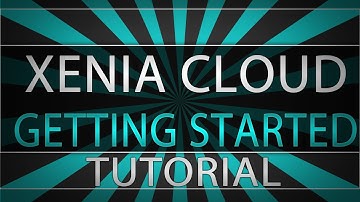 Xenia Cloud Episode 1 - Getting Started