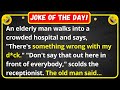 An elderly man walks into a crowded hospital and says  funny joke of the day
