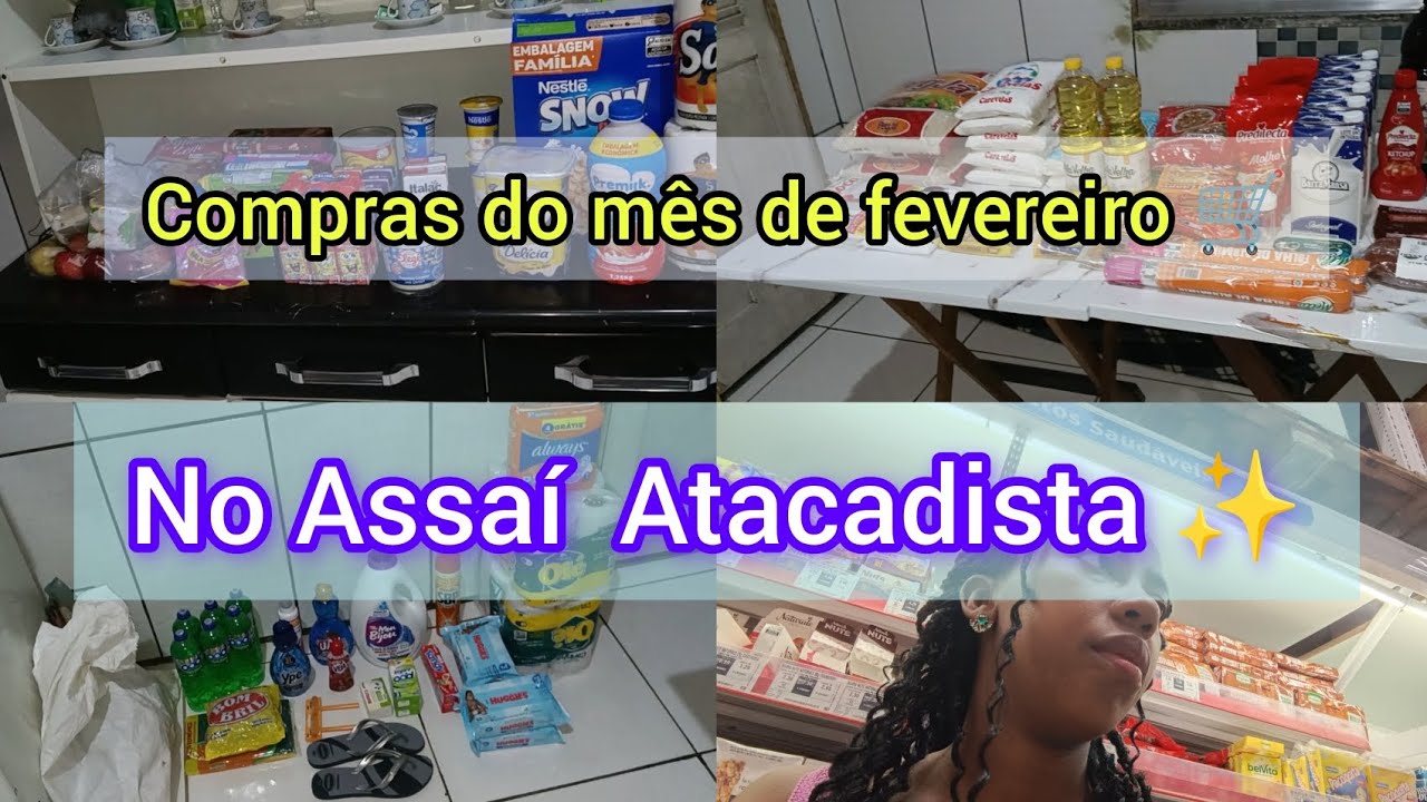 COMPRAS DO MÊS DE FEVEREIRO PARA 4 PESSOAS NO ASSAÍ ATACADISTA ✨💞
