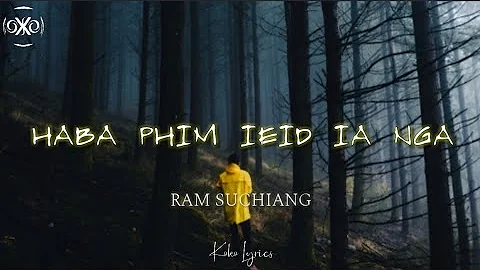 Ram Suchiang - Haba phim ieid ia nga (Lyrics)