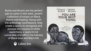 You Are Your Best Thing By Tarana Burke Brene Brown Audiobook Excerpt Youtube