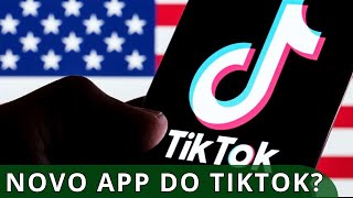 TikTok pode ter que criar aplicativo novo para funcionar nos EUA