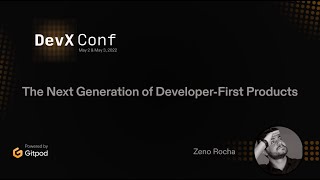 The Next Generation of Developer-First Products - Zeno Rocha