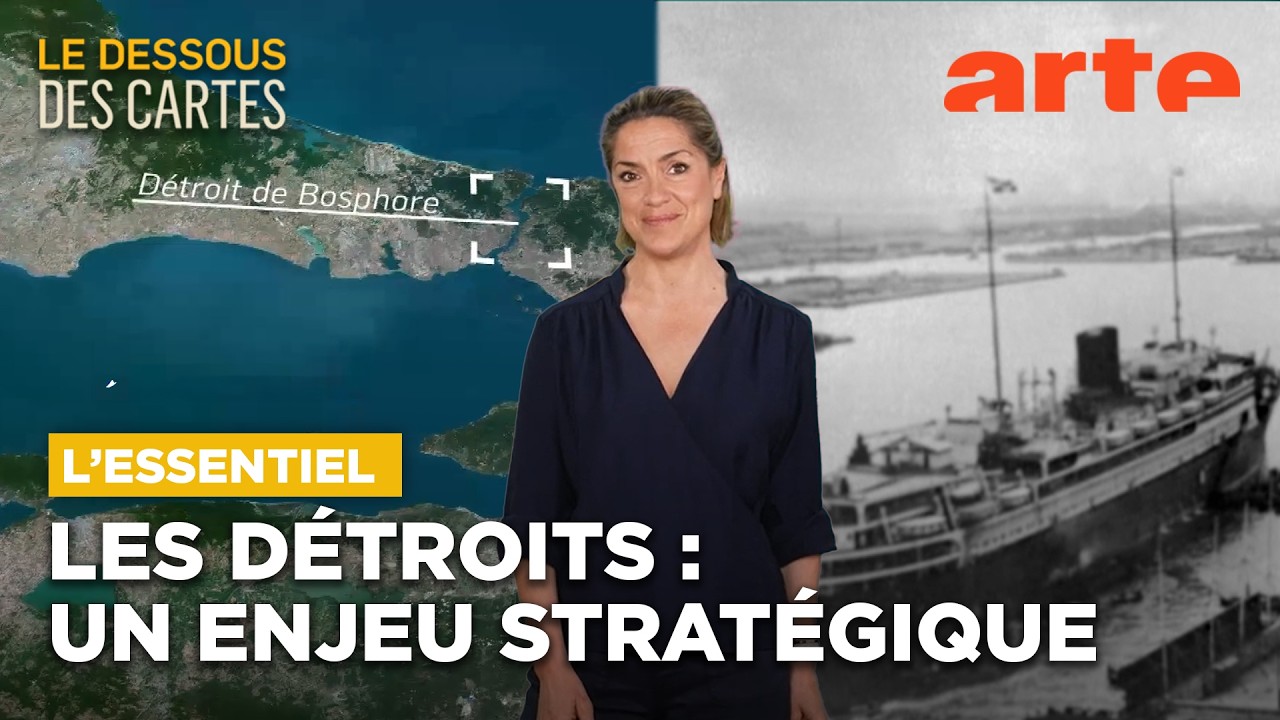 Les détroits : un enjeu stratégique | L'Essentiel du Dessous des cartes | ARTE