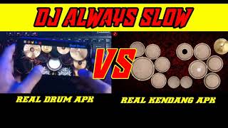 DJ ALWAYS SLOW_TIKTOK VIRAL_REAL KENDANG COVER