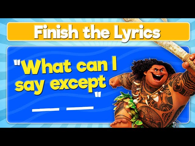 Finish the Lyrics Disney Edition class=