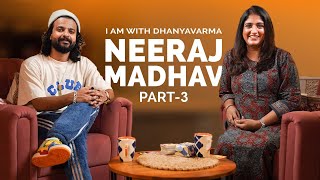 ഈ False humility ഒരു Life Long ബാധ്യതയാണ്  | NEERAJ MADHAV Part- 3/3 | @iamwithdhanyavarma​