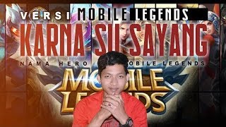 Karna Su Sayang Versi Nama Hero Mobile Legends