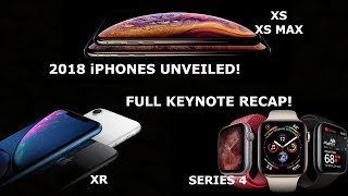 iPhone Xs, Xs Max, & Xr + Watch Series 4 Unveiled! Full 2018 Keynote Recap!
