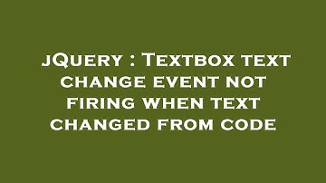 jQuery : Textbox text change event not firing when text changed from code