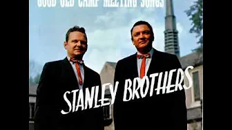 The Stanley Brothers Good Old Camp Meeting Songs Full Album The Stanley Brothers Good Old Camp Meeting Songs Full Album
