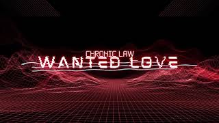 Chronic Law - Wanted Love | Audio