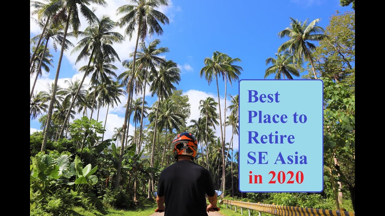 Best Places to Retire in SE Asia in 2020 - YouTube