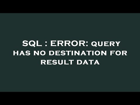 SQL : ERROR: query has no destination for result data