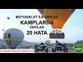 Motosiklet ile Gidilen Kamplarda Yapılan 20 Hata, Kapadokya #8
