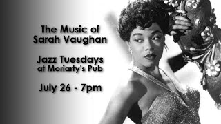 Jazz Tuesdays featuring the Music of Sarah Vaughan (7/26/16)